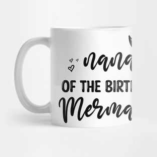 Cute Nana Mermaid Birthday - Funny Grandma of The Birthday Mermaid Mug